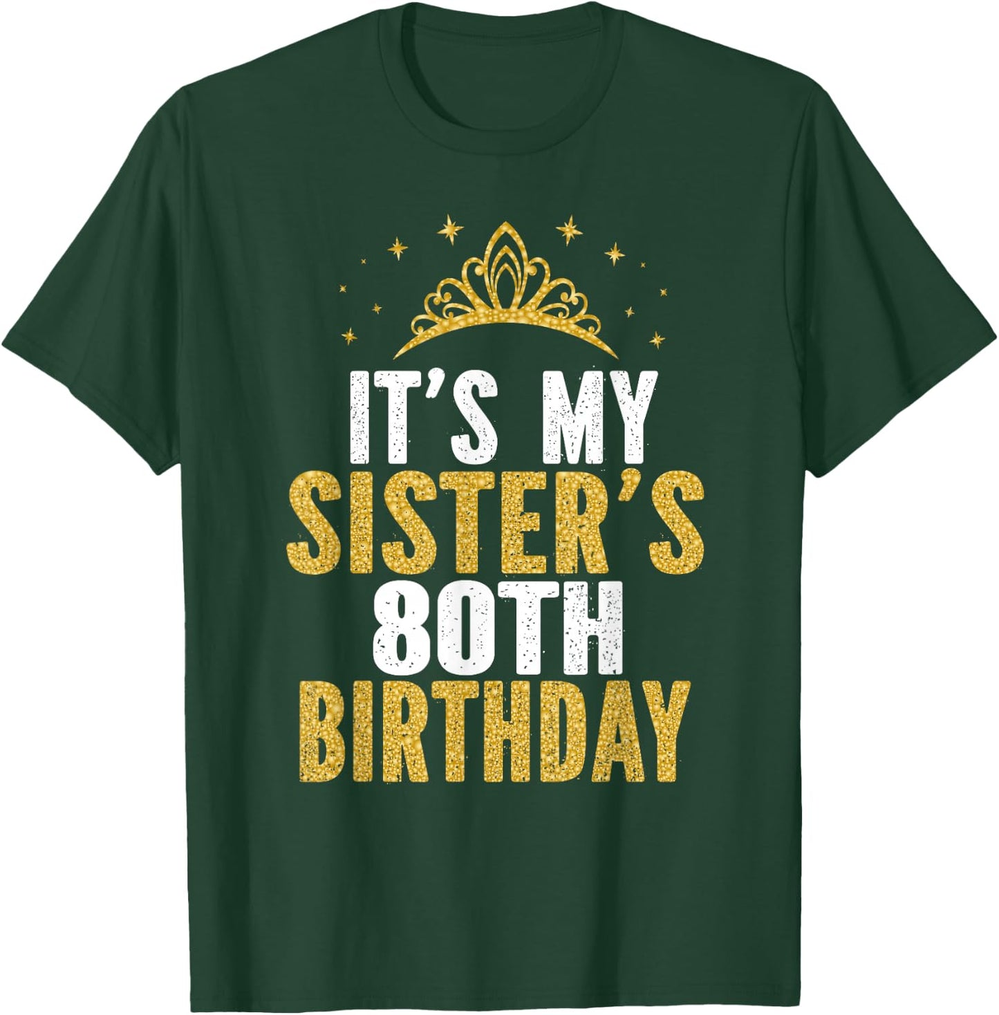 It's My Sister 80th Birthday Idea For 80 Years Old Woman T-Shirt - T-Shirt | Forest