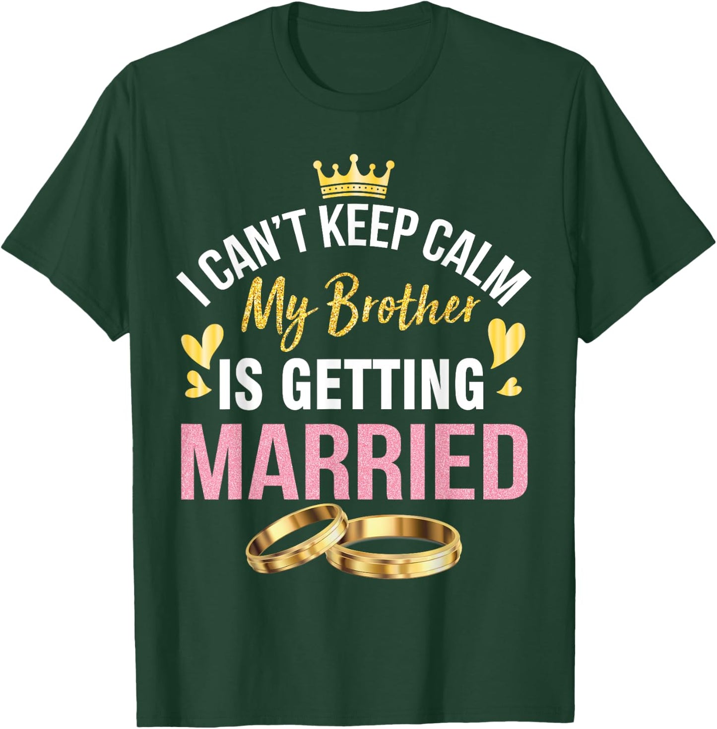 I Can't Keep Calm My Brother Is Getting Married Wedding Day T-Shirt - T-Shirt | Forest