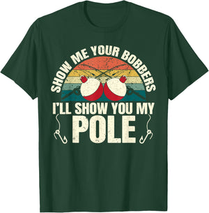 Show Me Your Bobbers for a Adult Humor Funny Fishing Gag T-Shirt - T-Shirt | Forest