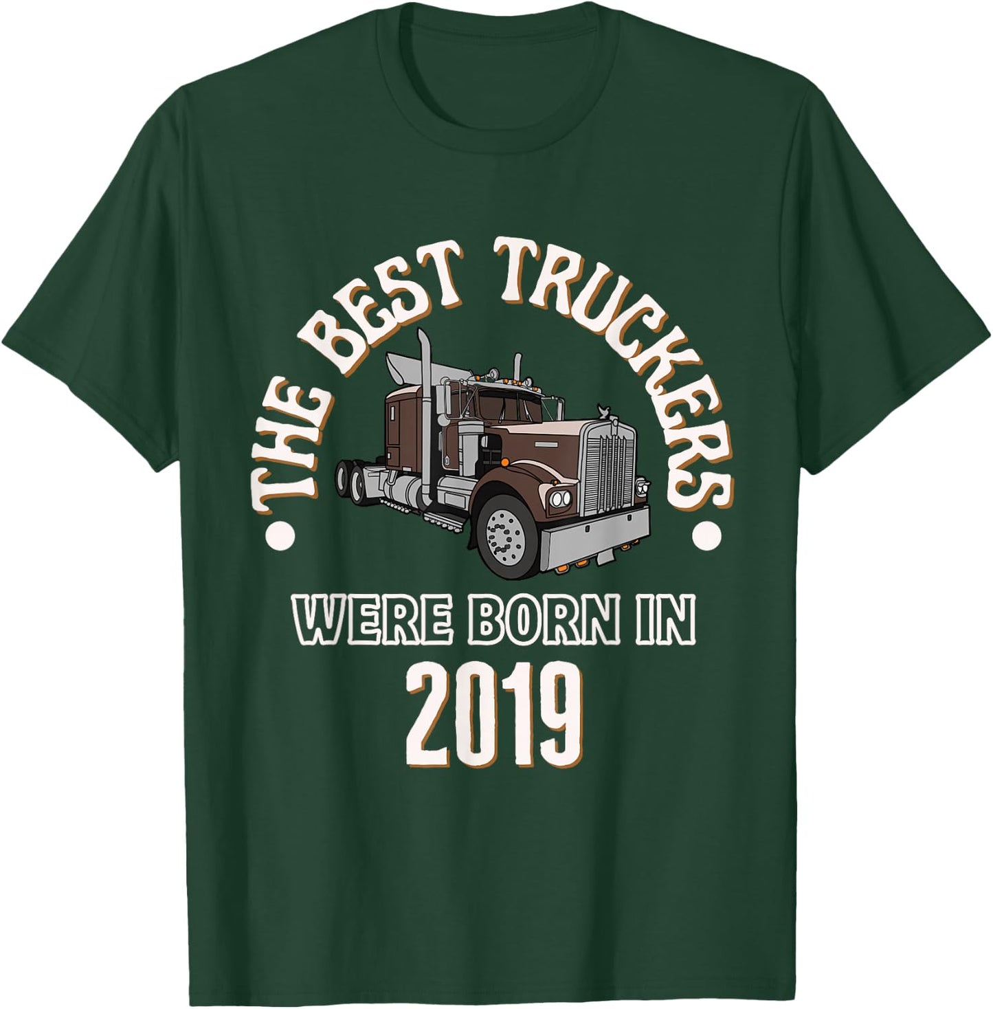 The Best Trucker Drivers were Born in 2019 Birthday Gift T-Shirt - T-Shirt | Forest