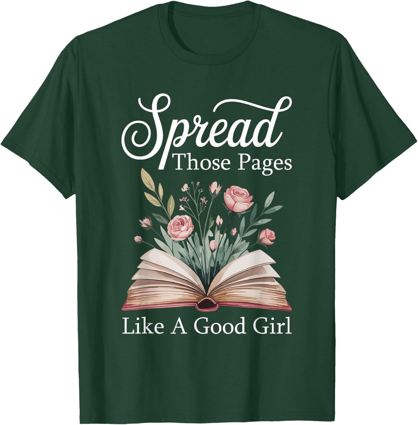 Spread Those Pages Like A Good Girl Bookworm Book Lover T-Shirt - T-Shirt | Forest