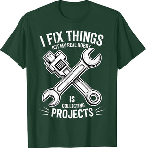 I Fix Stuff But I Really Collect Projects T-Shirt - T-Shirt | Forest