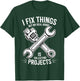 I Fix Stuff But I Really Collect Projects T-Shirt - T-Shirt | Forest