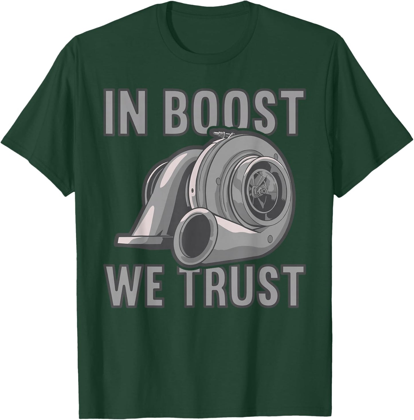In boost we trust Car Tuning Turbocharger T-Shirt - T-Shirt | Forest