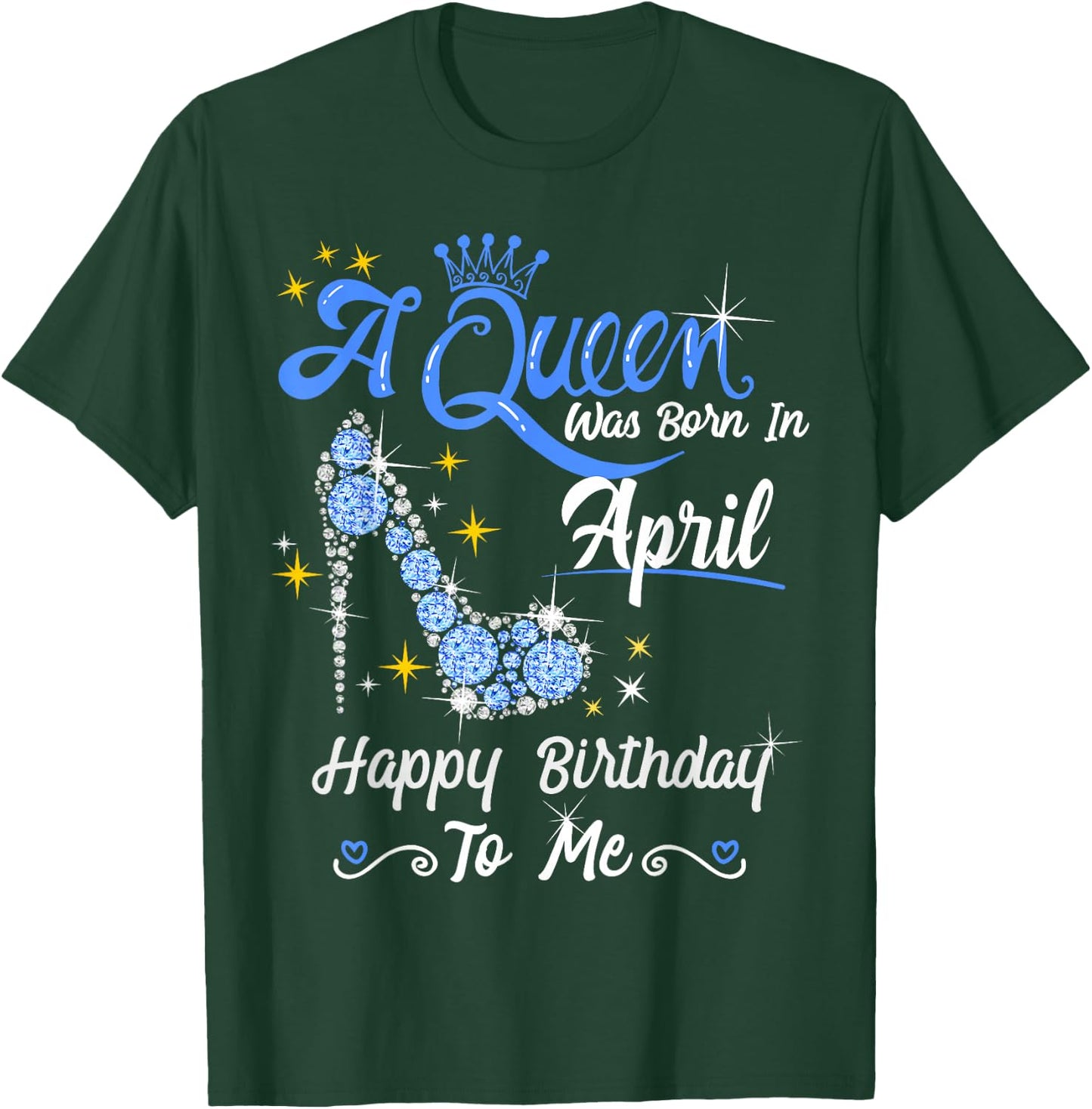 A Queen was Born in April Happy Birthday To Me High Heel T-Shirt - T-Shirt | Forest