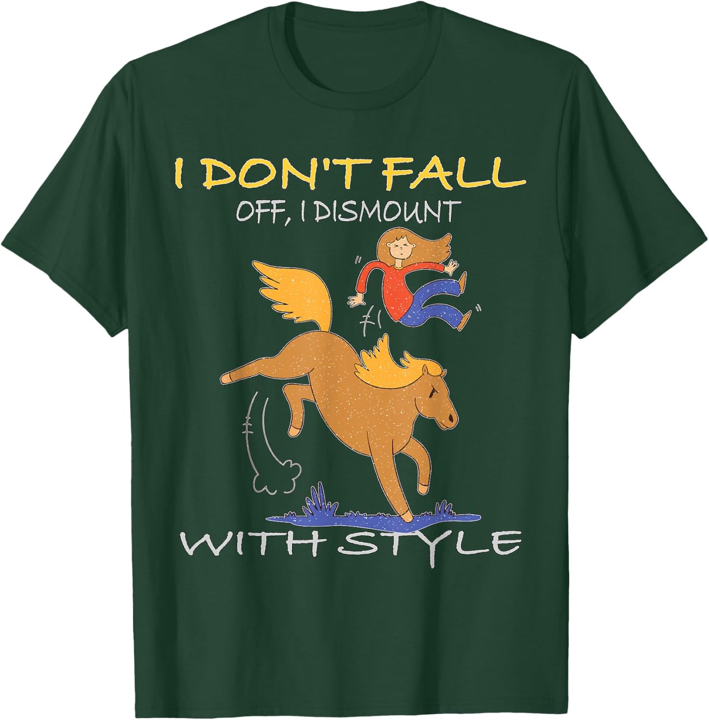I don't fall off I dismount with Style Horse Equestrian T-Shirt - T-Shirt | Forest