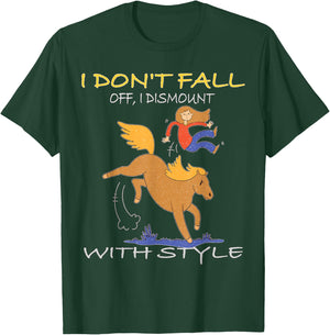 I don't fall off I dismount with Style Horse Equestrian T-Shirt - T-Shirt | Forest