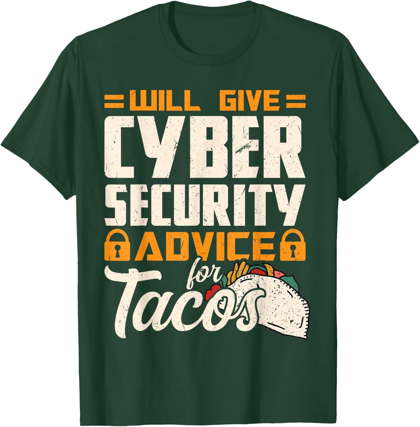 Will Give Cyber Security Advice for Tacos T-Shirt - T-Shirt | Forest