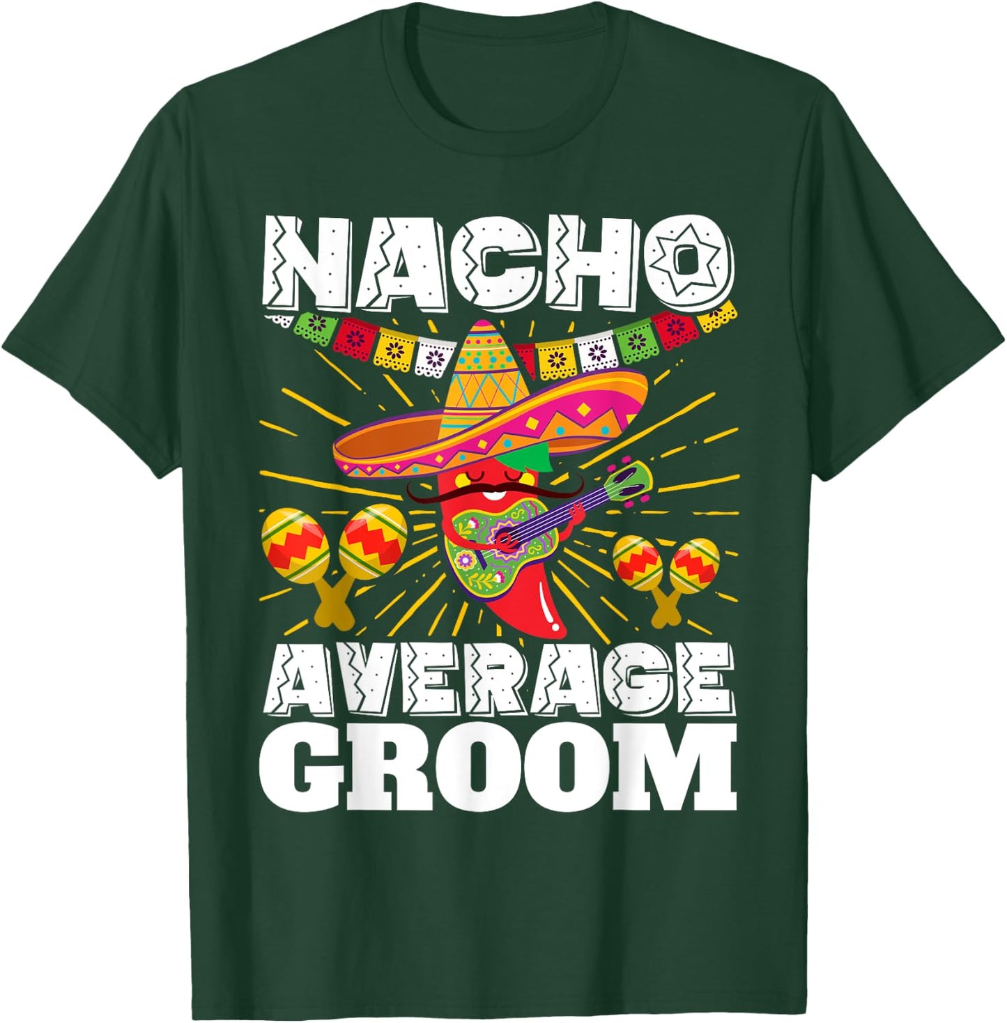Nacho Average Groom Cinco de Mayo Mexican Wedding T-Shirt - T-Shirt | Forest
