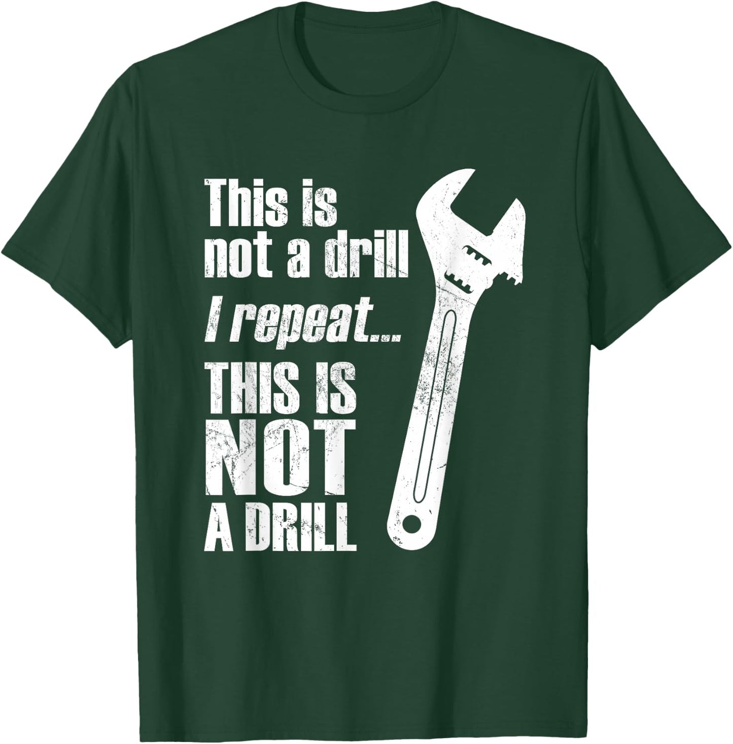 Funny This Is Not A Drill Handyman Wrench T-Shirt - T-Shirt | Forest