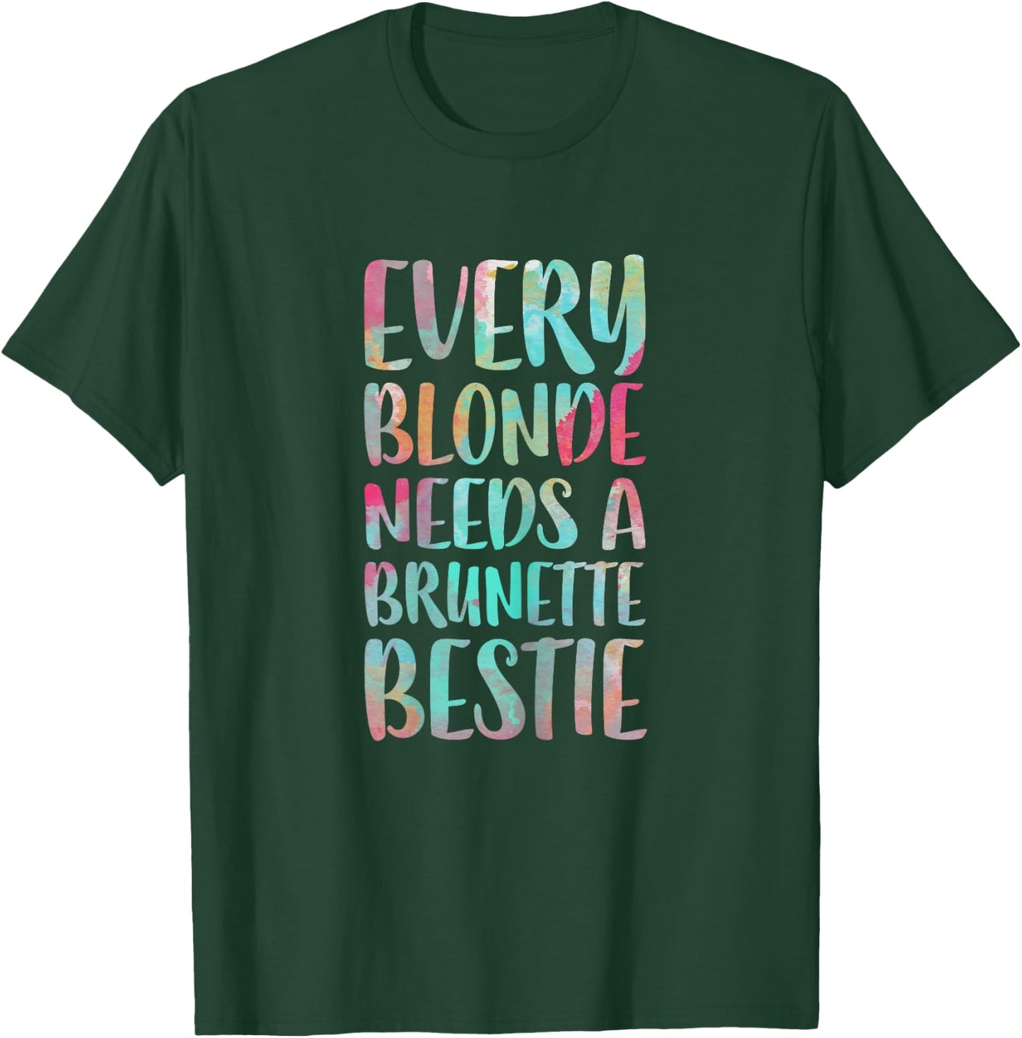 Every Blonde Needs A Brunette Bestie Best Friends T-Shirt - T-Shirt | Forest