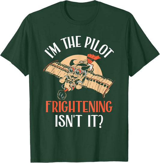 I'm The Pilot Frightening Isn't It Aviator Plane Aviation T-Shirt - T-Shirt | Forest