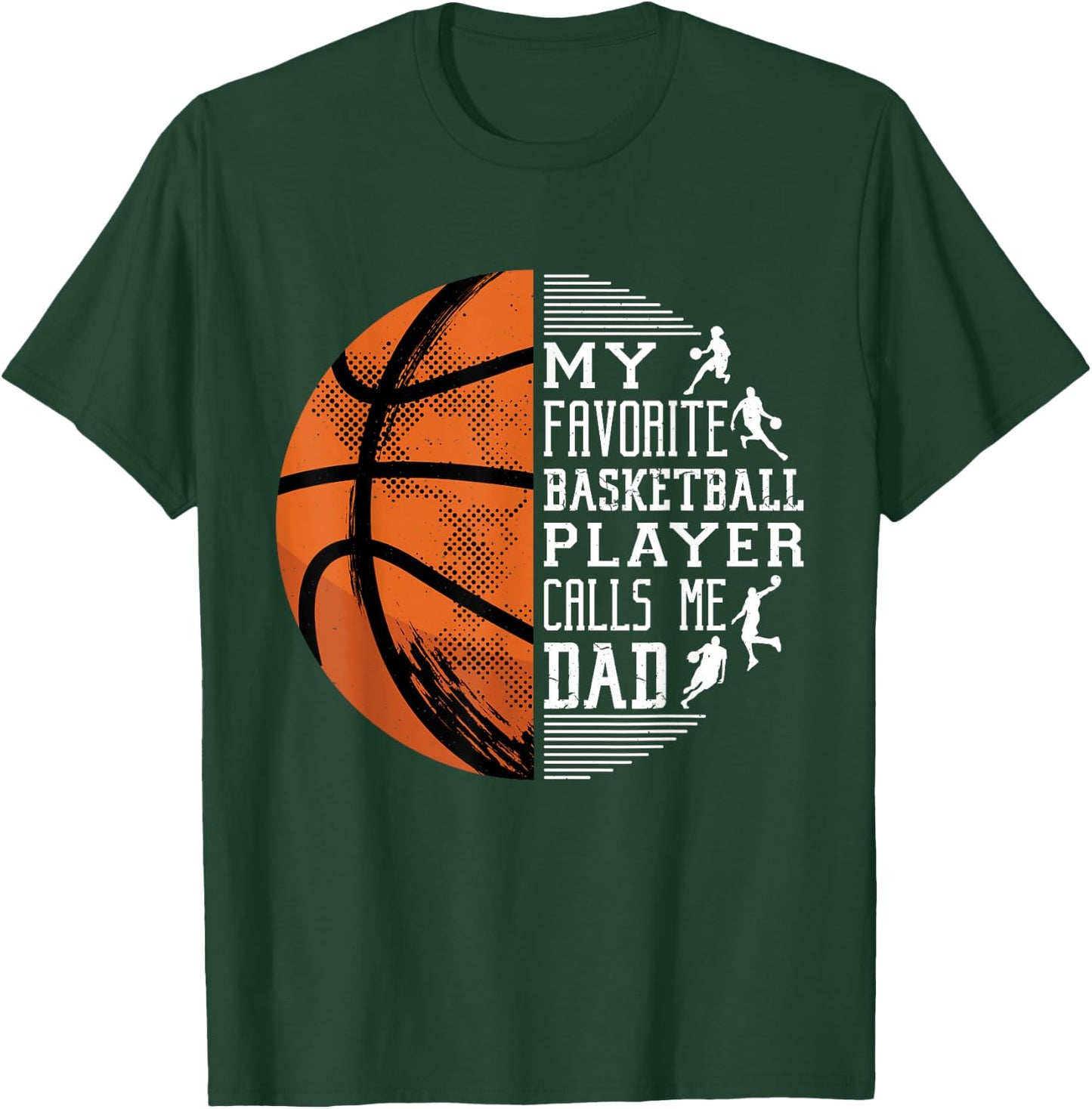 My Favorite Basketball Player Calls Me Dad Basketball Dad T-Shirt - T-Shirt | Forest
