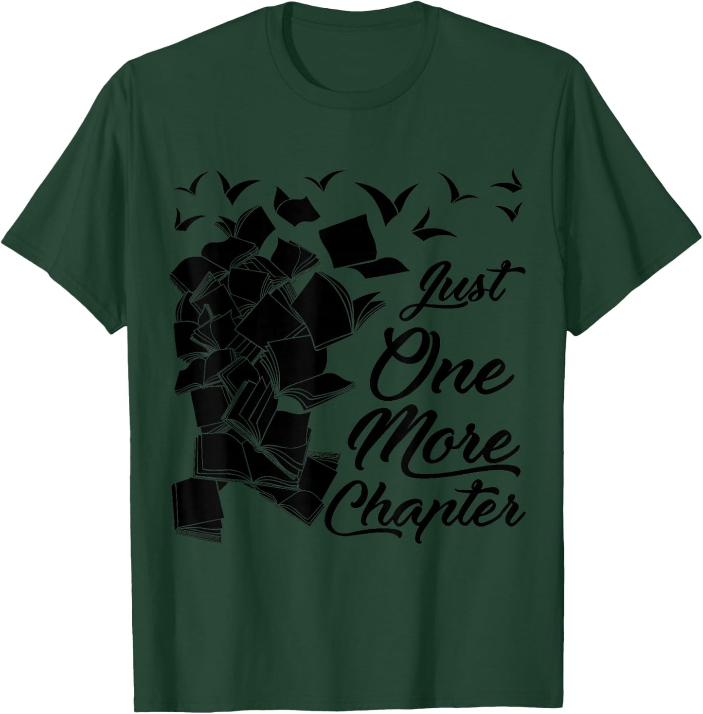 Just One More Chapter Funny Quote for Readers T-Shirt - T-Shirt | Forest