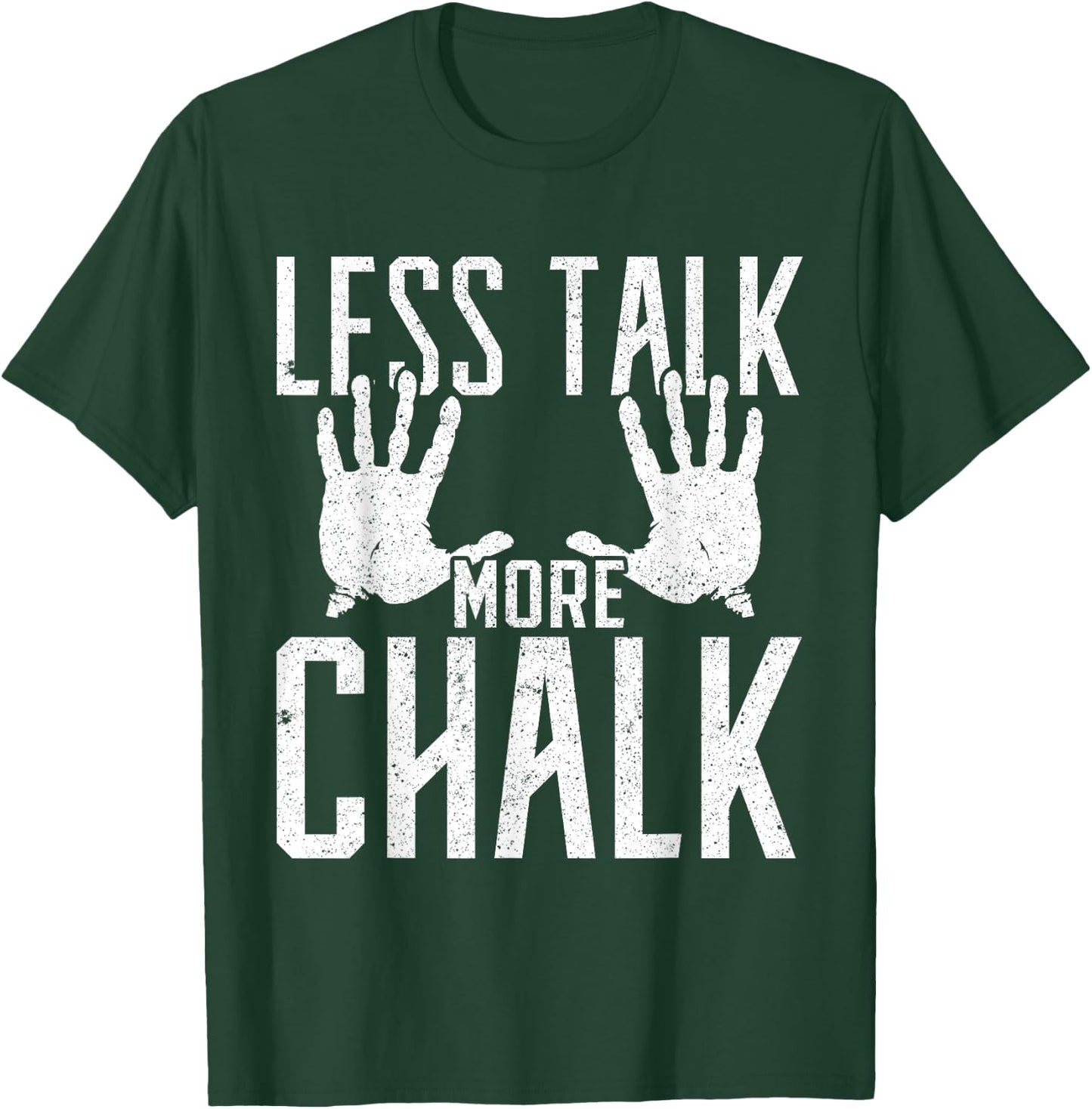 Less Talk More Chalk Gift Boulder Handprint T-Shirt - T-Shirt | Forest