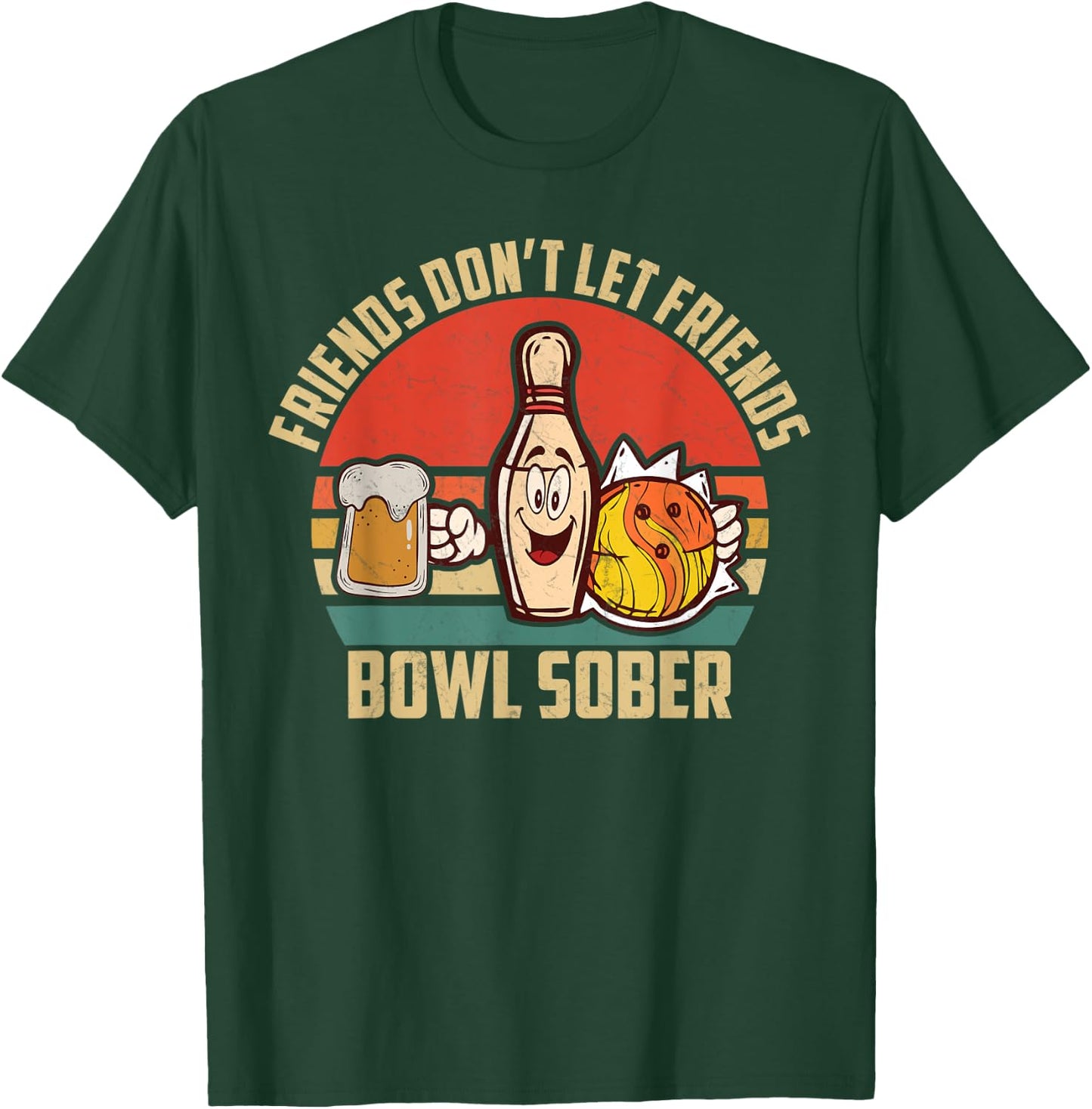 Funny Bowling And Beer Don't Let Friends Bowl Sober Drinking T-Shirt - T-Shirt | Forest