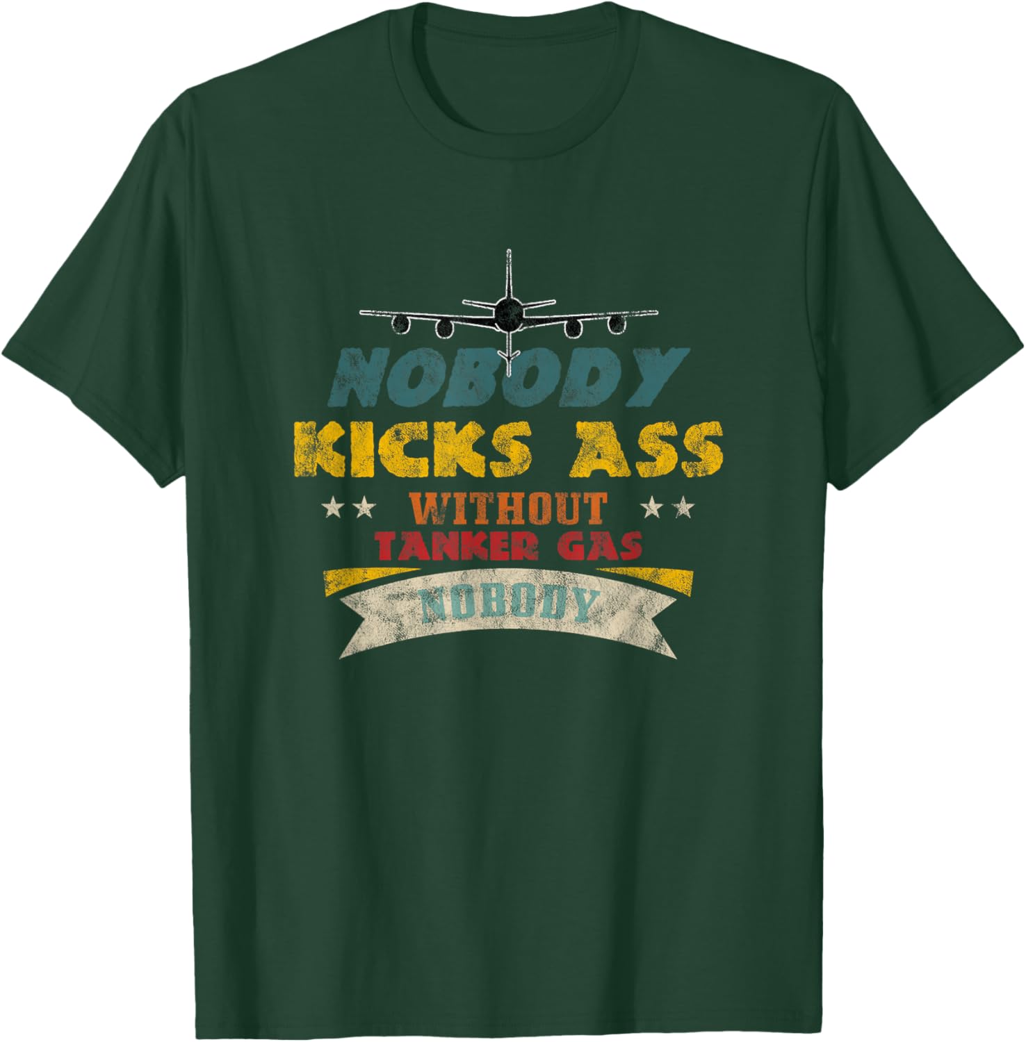 KC-135 Nobody Kicks Ass Without Tanker Gas T-Shirt - T-Shirt | Forest