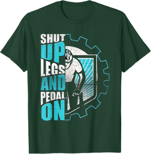 Shut Up Legs And Pedal On Funny Motivation Cycling Men Women T-Shirt - T-Shirt | Forest