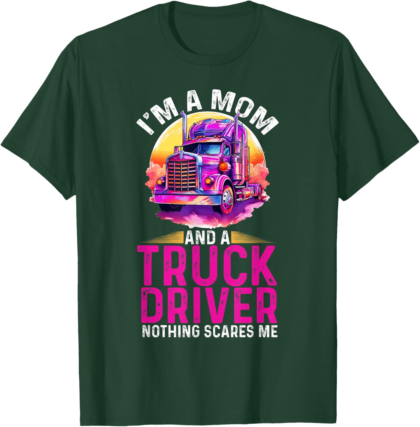 Trucker Truck Woman I´m a Mom Truck Driver nothing scares me T-Shirt - T-Shirt | Forest