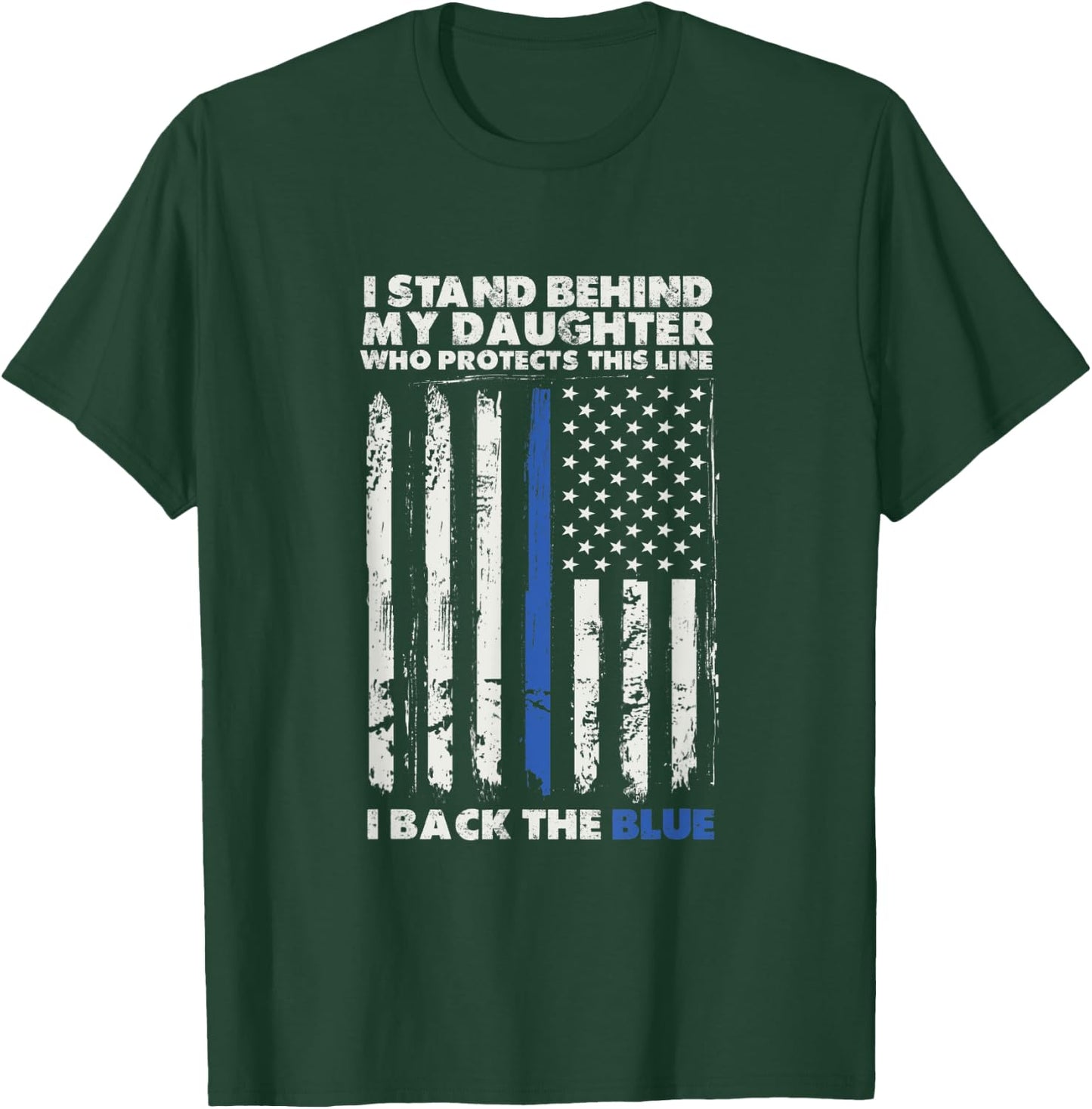 I Back The Blue For My Daughter For A Law Enforcement Parent T-Shirt - T-Shirt | Forest