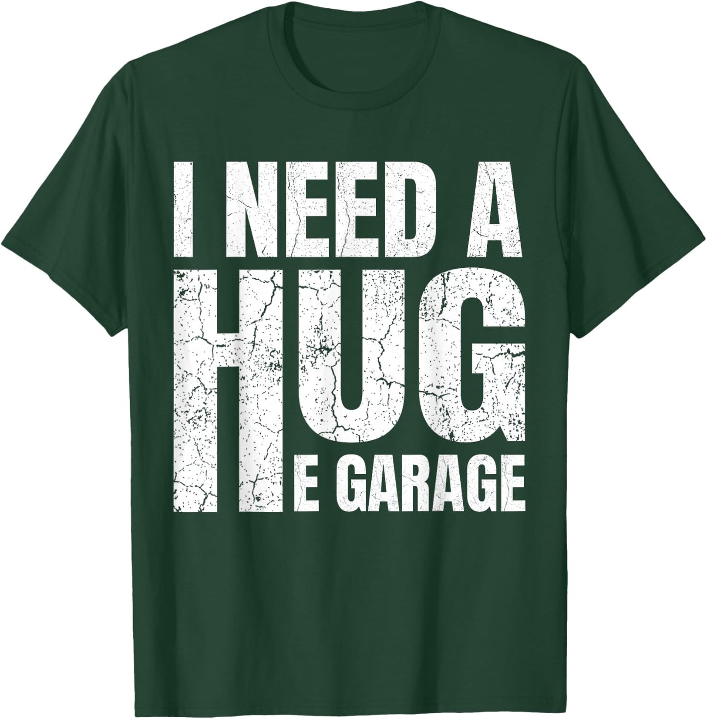 I Need A Hug E Garage Mechanic Car Enthusiast T-Shirt - T-Shirt | Forest