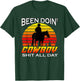 Vintage Been Doing Cowboy Shit All Day Funny Cowboy T-Shirt - T-Shirt | Forest