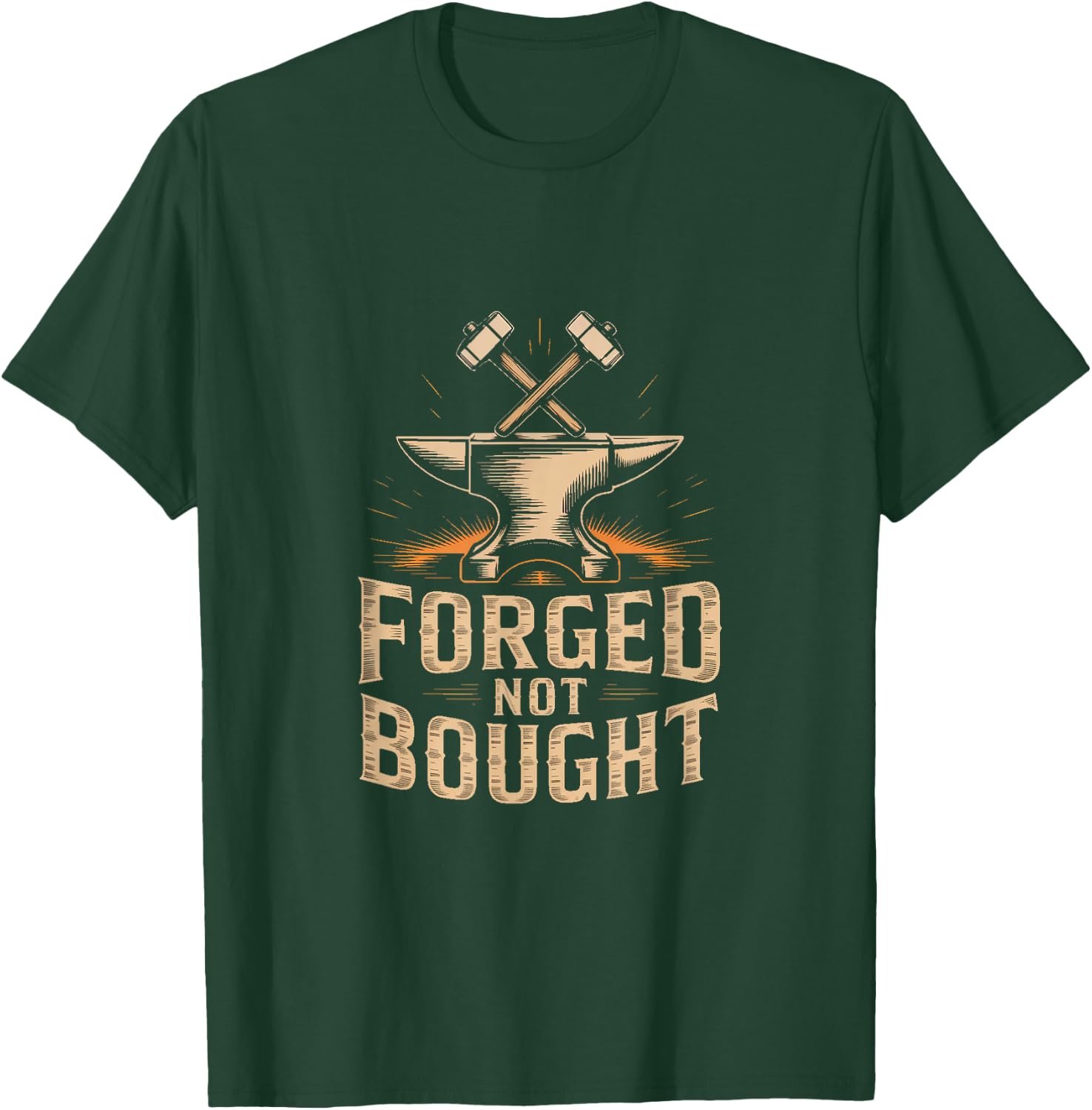 Forged Not Bought Blacksmith Anvil Hammer Power T-Shirt - T-Shirt | Forest
