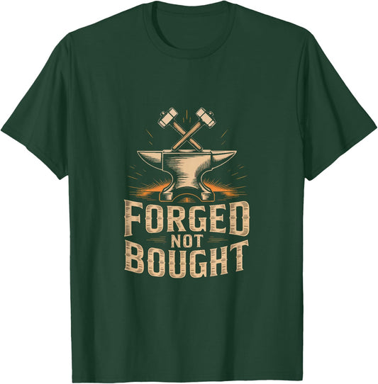 Forged Not Bought Blacksmith Anvil Hammer Power T-Shirt - T-Shirt | Forest