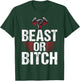 Beast Or Bitch | Fitness Weightlifting Deadlift Workout Gym T-Shirt - T-Shirt | Forest