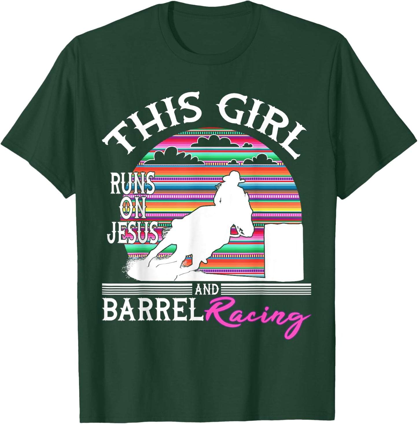 Serape Horse Barrel Racing This Girl runs on Jesus Rodeo T-Shirt - T-Shirt | Forest