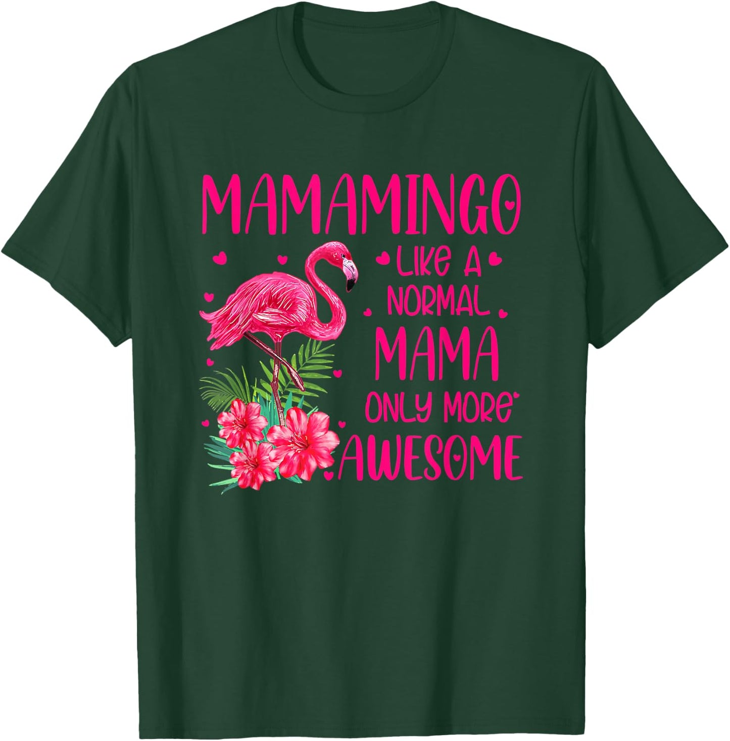 Mamamingo Like A Normal Mama Flamingo Lover Mother's Day T-Shirt - T-Shirt | Forest