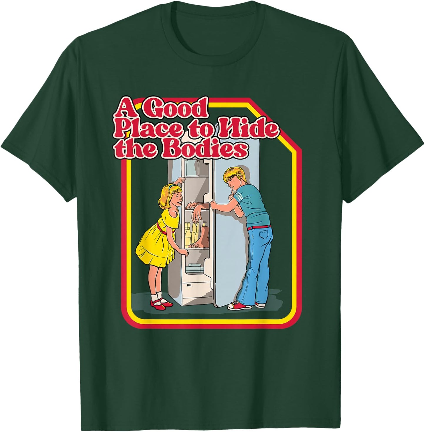 A Good Place To Hide The Bodies - Funny Dark Humor T-Shirt - T-Shirt | Forest
