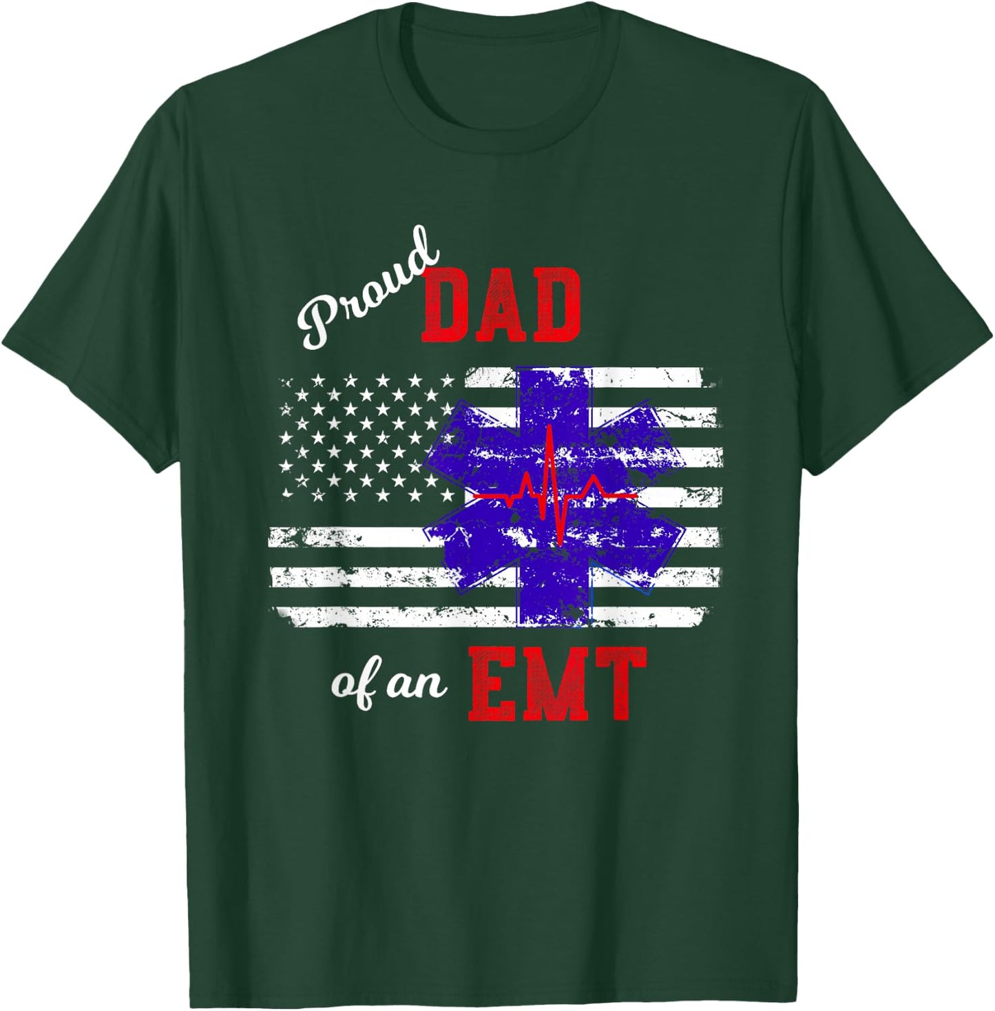Proud Dad of an EMT Distressed Flag Paramedic EMT T Shirt T-Shirt - T-Shirt | Forest