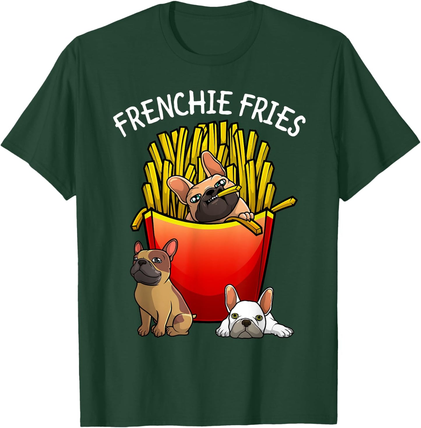 Funny Frenchie Fries French Bulldog Lover Men Women Kids T-Shirt - T-Shirt | Forest
