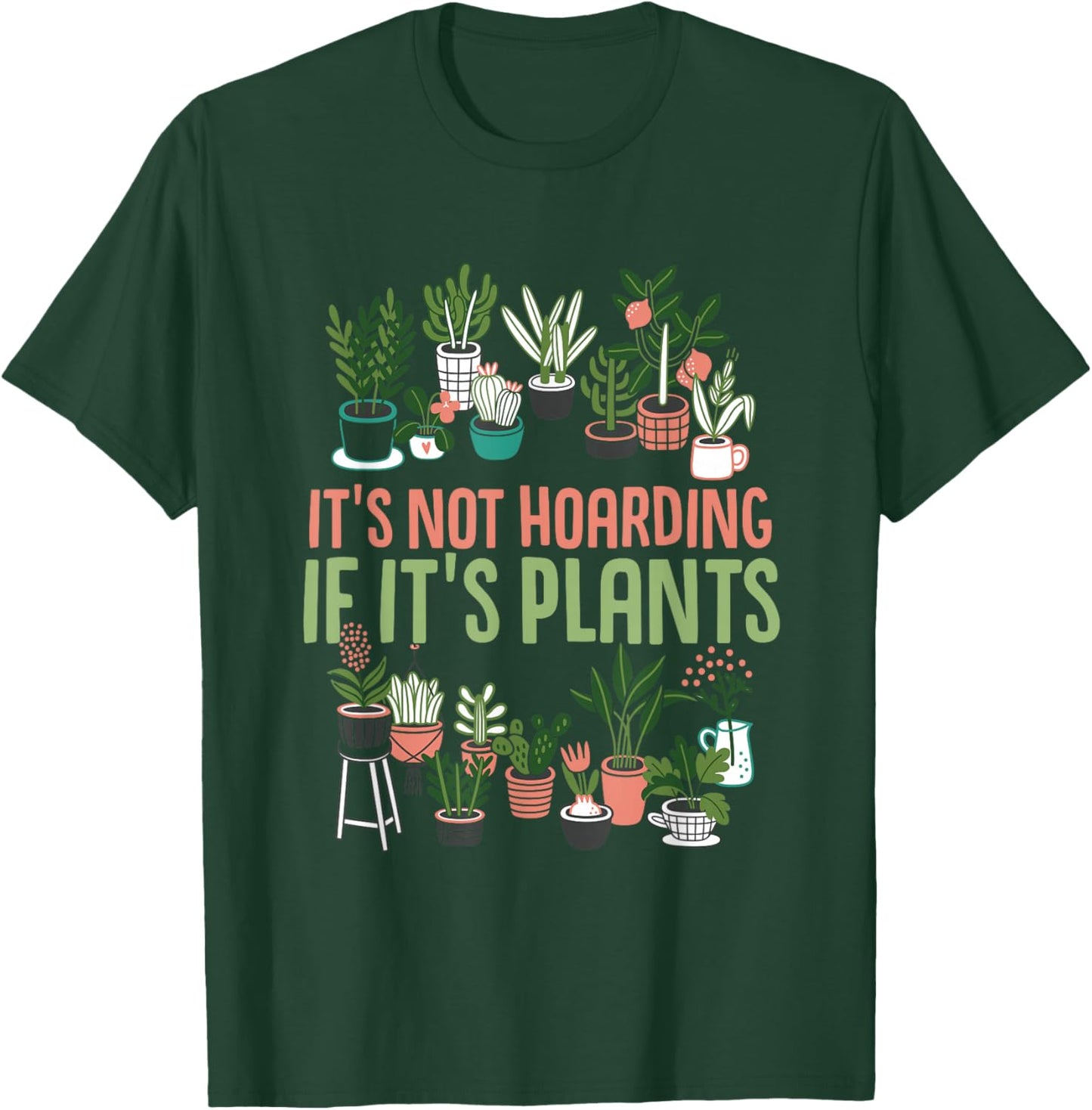 Gardening Botanist It's Not Hoarding If It's Plants T-Shirt - T-Shirt | Forest