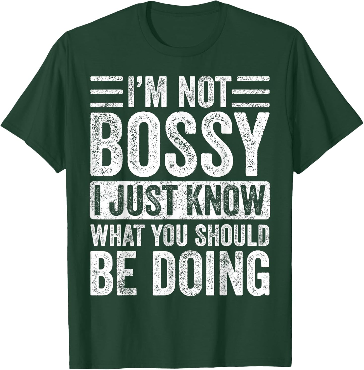 I'm Not Bossy I Just Know What You Should Be Doing | Funny T-Shirt - T-Shirt | Forest