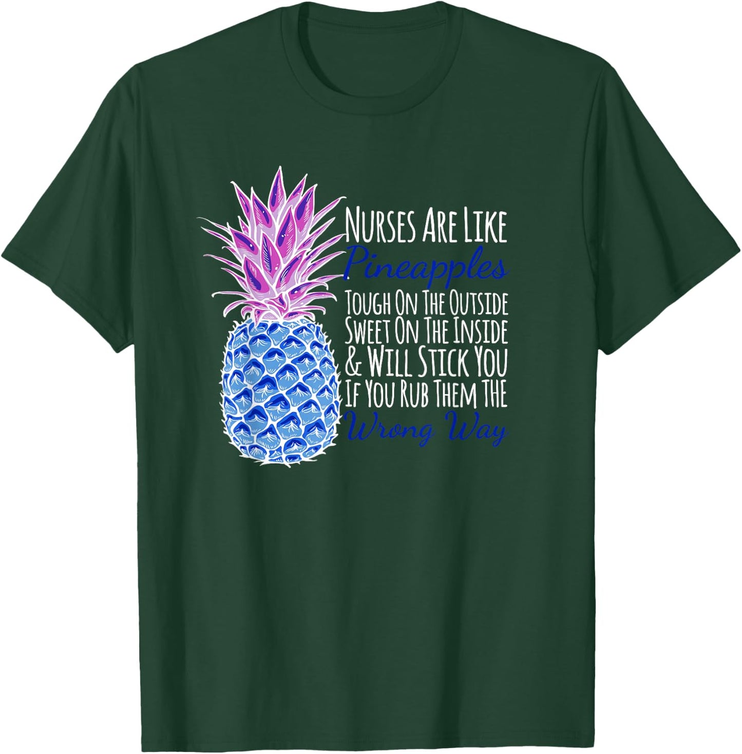 Nurses Are Like Pineapples Will Stick You Funny T-Shirt - T-Shirt | Forest