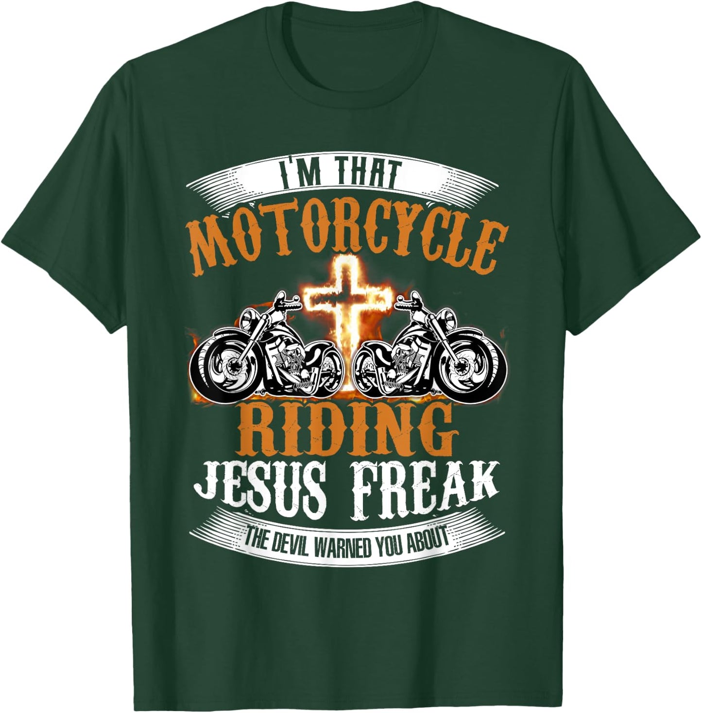 I'm That Motorcycle Riding Jesus Freak Funny Biker Christian T-Shirt - T-Shirt | Forest