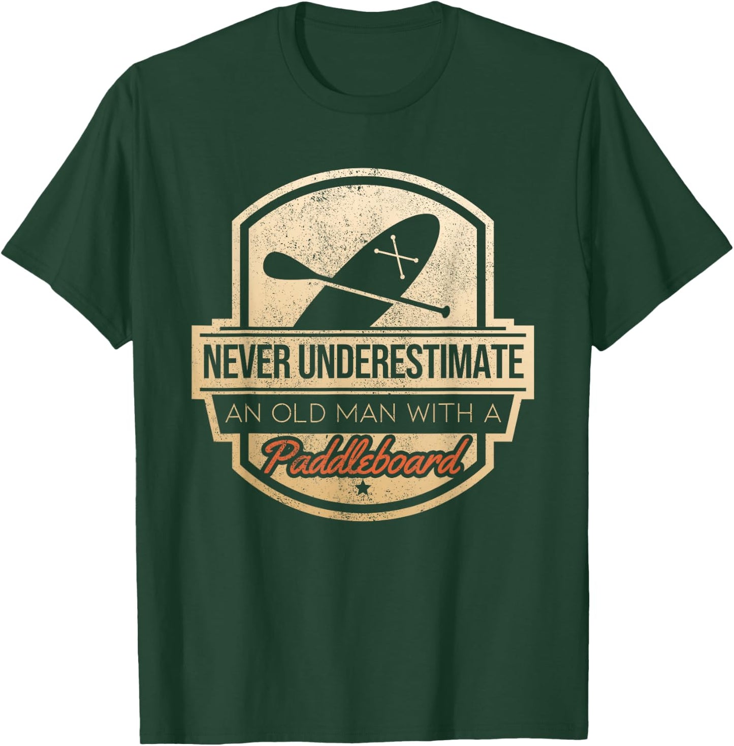 Never Underestimate An Old Man With A Paddleboard T-Shirt - T-Shirt | Forest