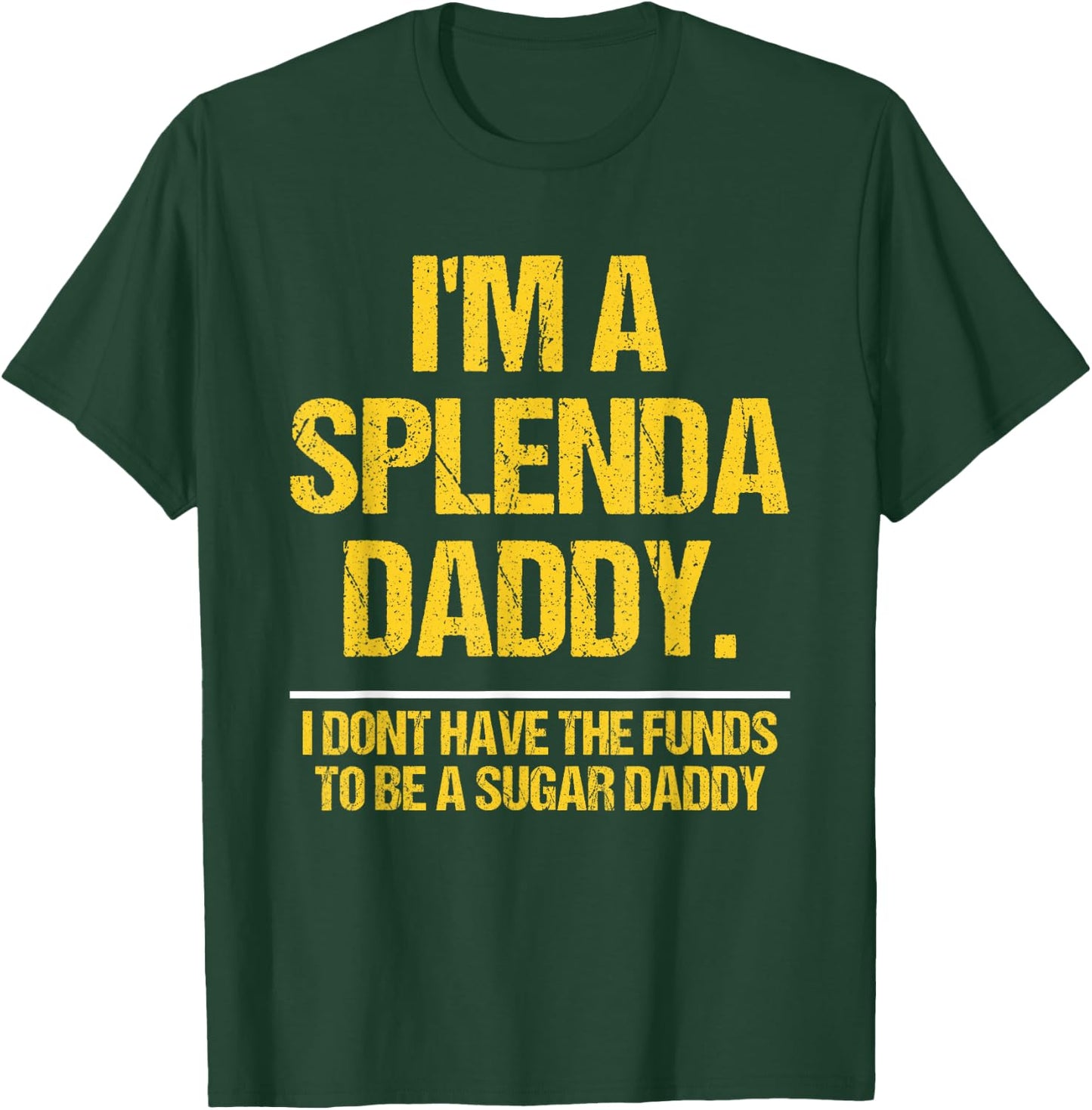 I’m A Splenda Daddy Not A Sugar Daddy Funny Quote T-Shirt - T-Shirt | Forest