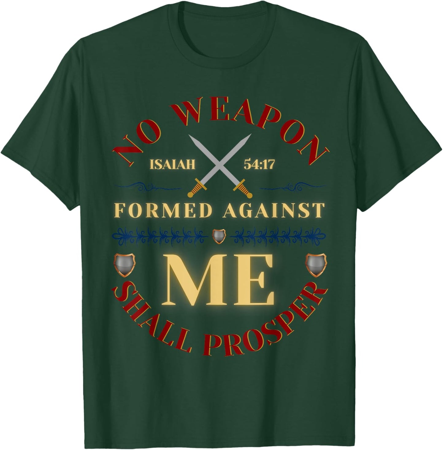 No Weapon Form Against Me Shall Prosper Cute Christian Faith T-Shirt - T-Shirt | Forest