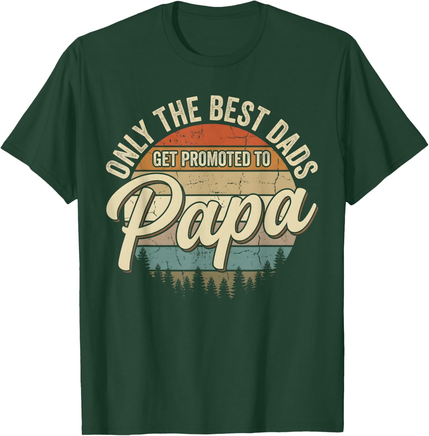 Retro Only The Best Dads Get Promoted to Papa Father's Day T-Shirt - T-Shirt | Forest