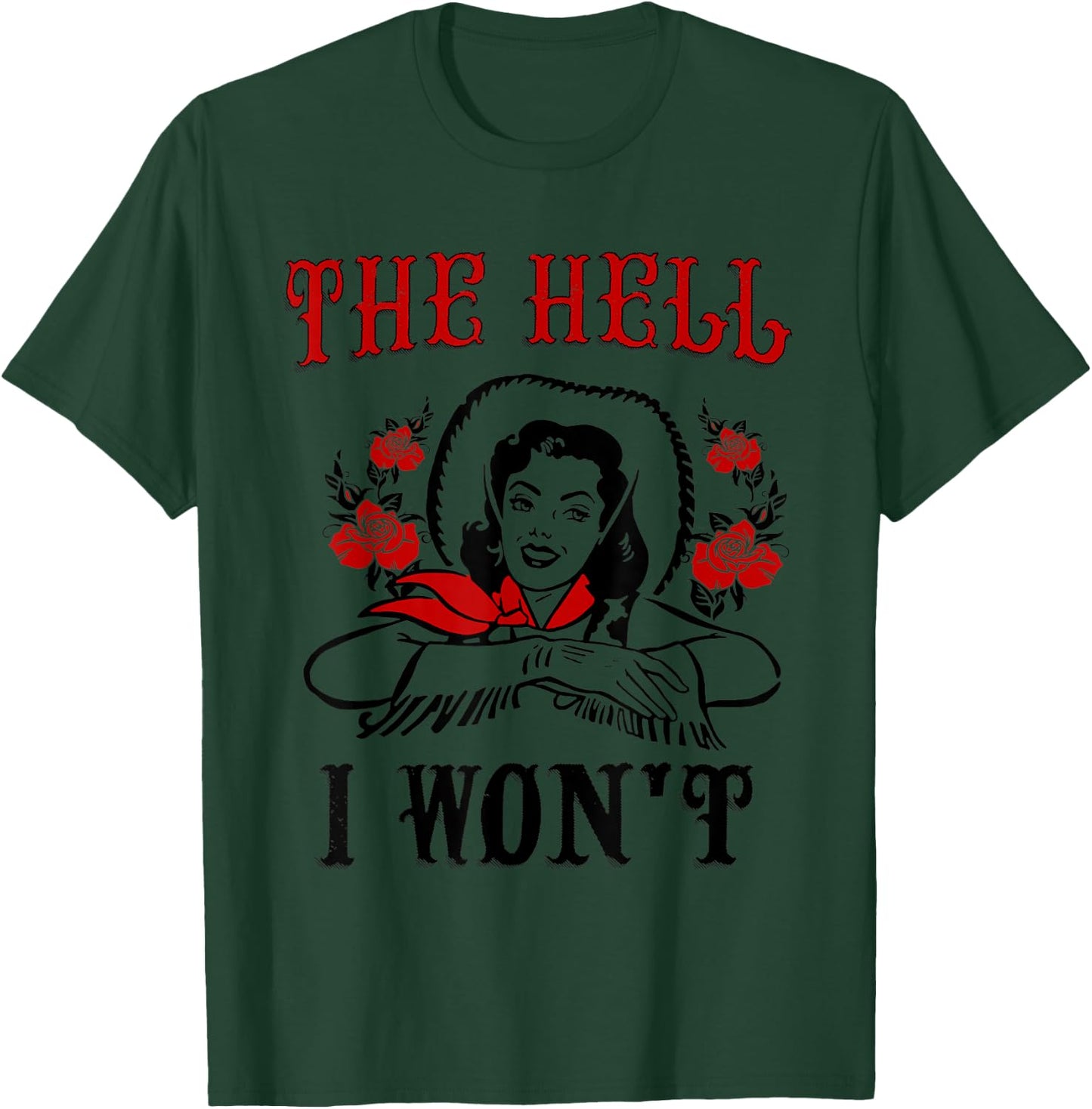 The Hell I Won't T-Shirt - T-Shirt | Forest