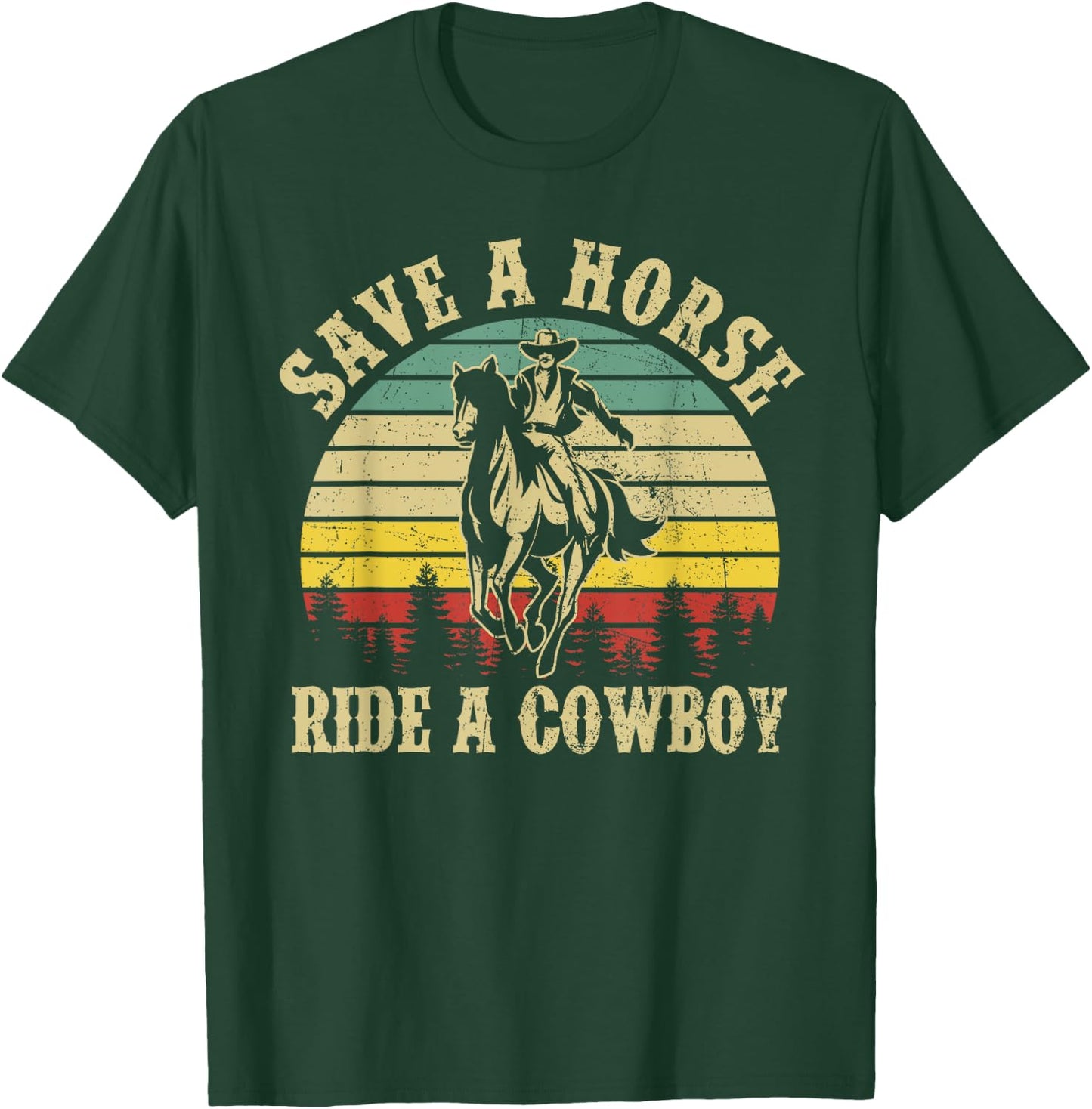 Save A Horse & Ride A Cowboy Funny Vintage Men Women T-Shirt - T-Shirt | Forest