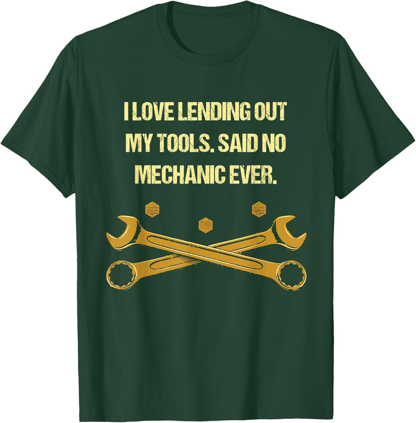 I Love Lending Out My Tools Funny Mechanic Humor Car Repair T-Shirt - T-Shirt | Forest