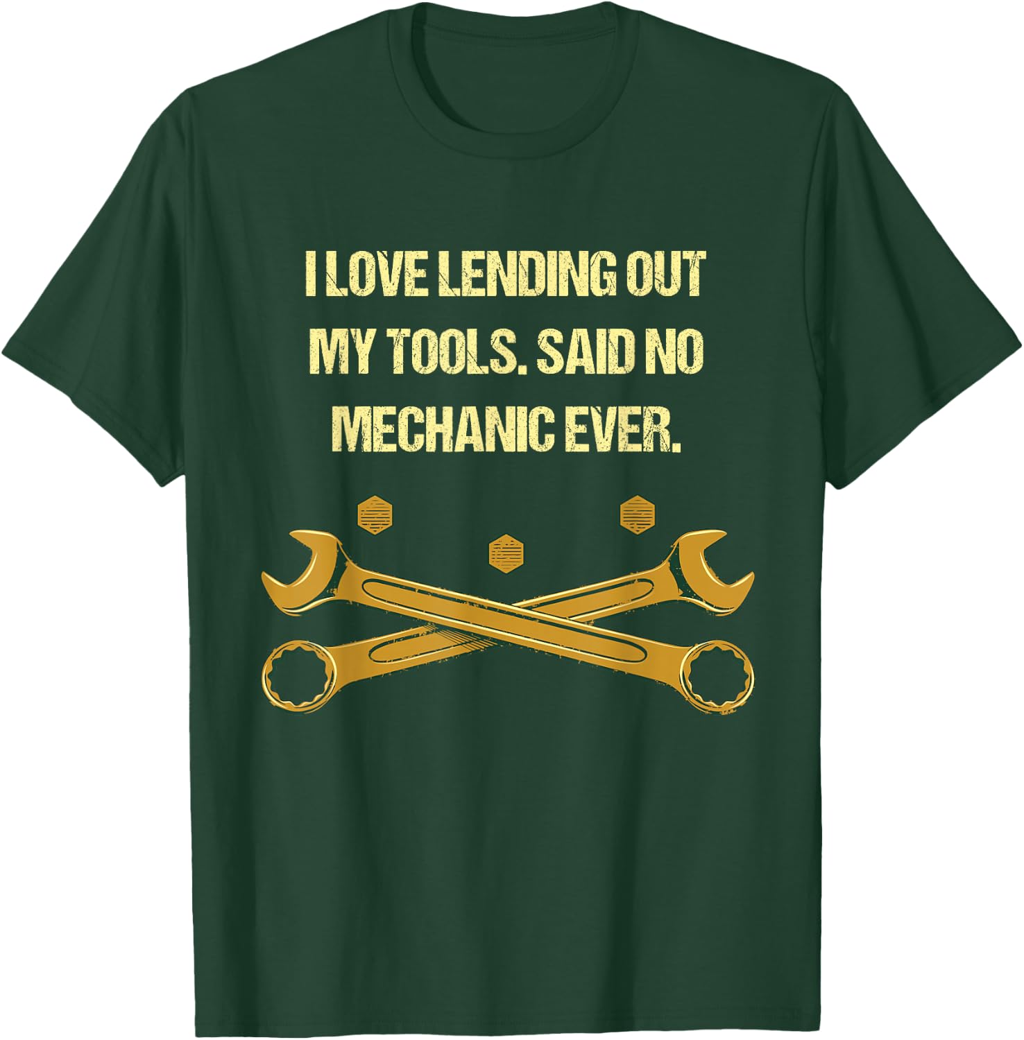 I Love Lending Out My Tools Funny Mechanic Humor Car Repair T-Shirt - T-Shirt | Forest