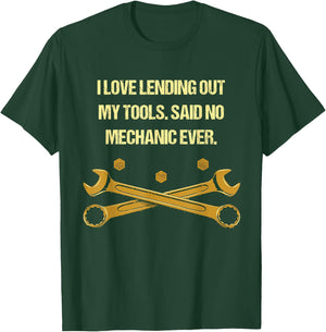 I Love Lending Out My Tools Funny Mechanic Humor Car Repair T-Shirt - T-Shirt | Forest