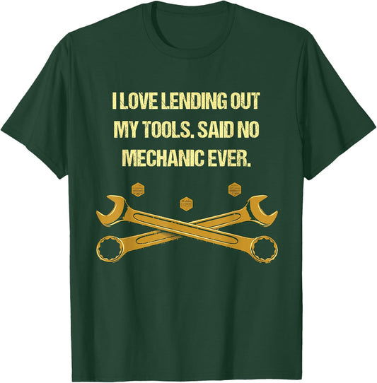 I Love Lending Out My Tools Funny Mechanic Humor Car Repair T-Shirt - T-Shirt | Forest
