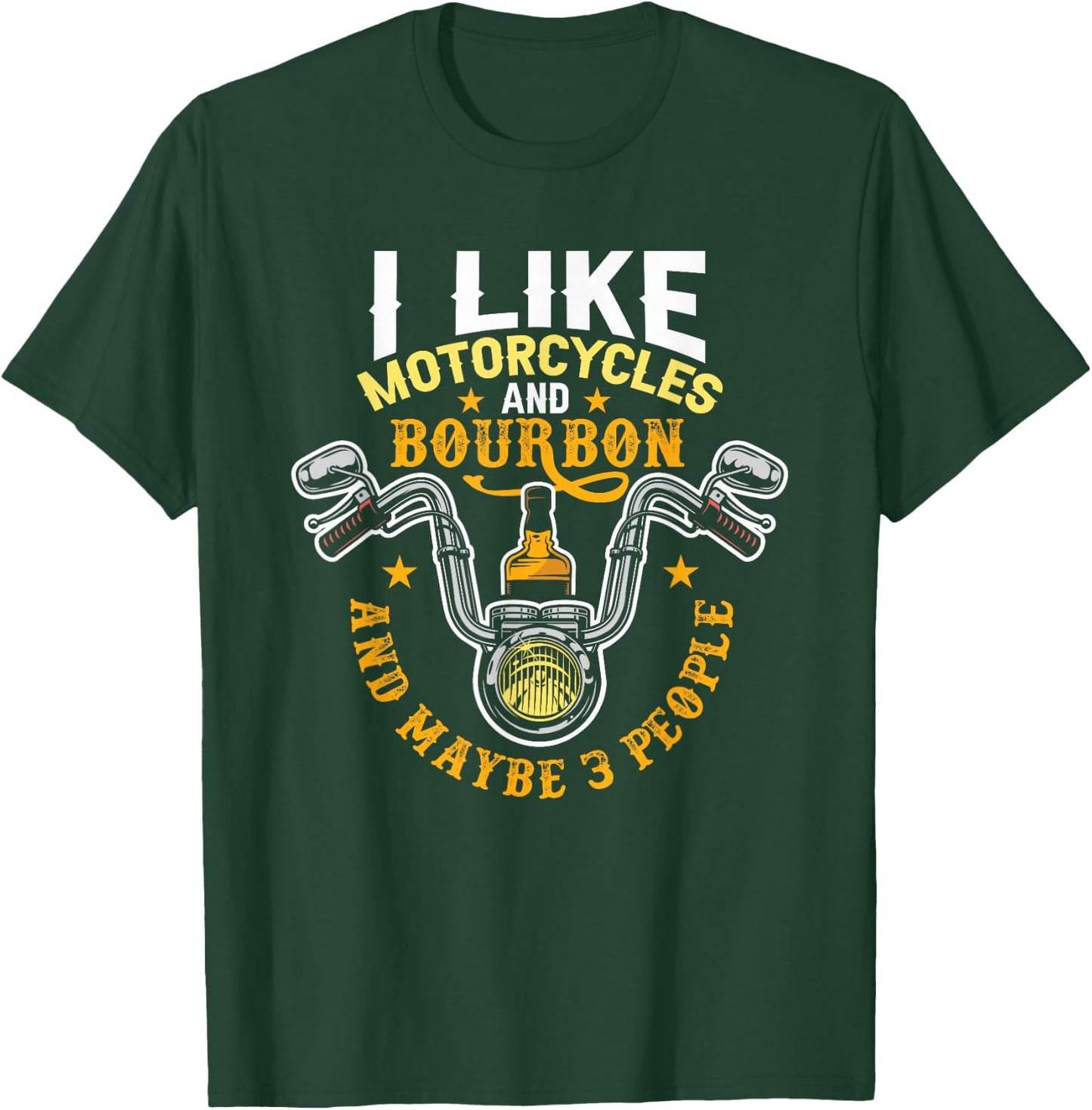I Like Motorcycles And Bourbon And Maybe 3 People Bourbon T-Shirt - T-Shirt | Forest