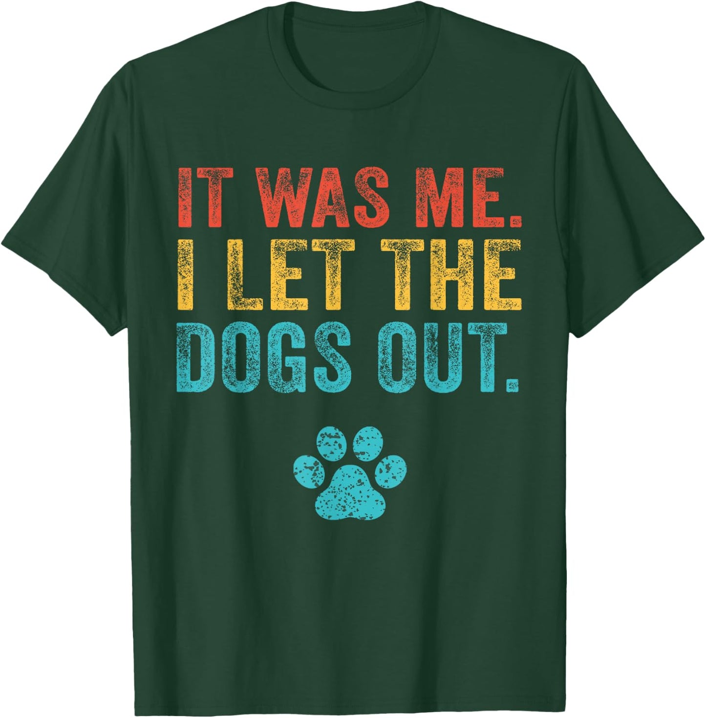 Funny It Was Me I Let The Dogs Out Vintage Retro Dog Lover T-Shirt - T-Shirt | Forest